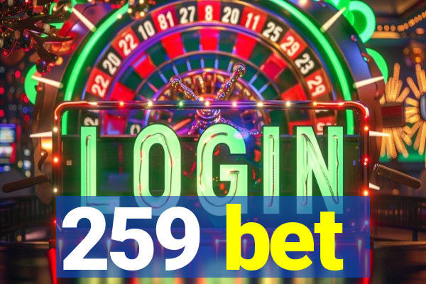 259 bet